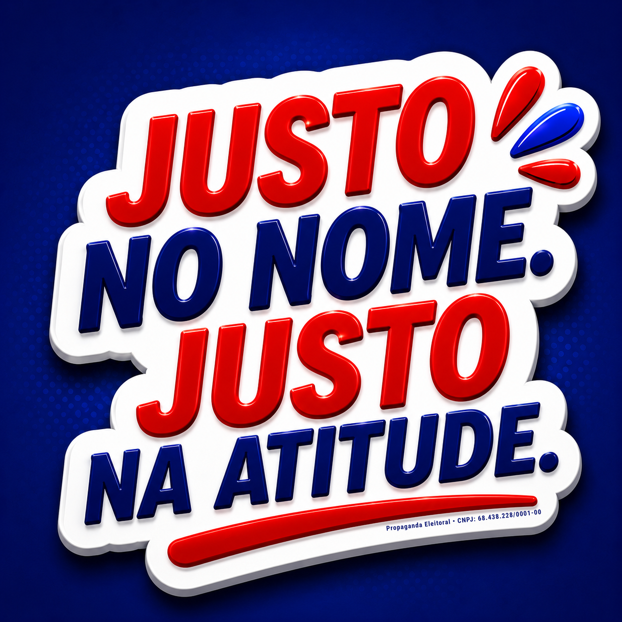 Justo no nome. Justo na atitude.